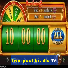 liverpool kit dls 19